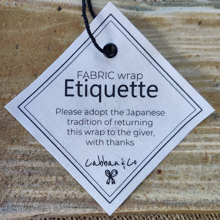 Fabric Wrap Etiquette: Please adopt the Japanese tradition of returning this wrap to the giver, with thanks